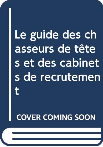 Le Guide des chasseurs de tête et des cabinets de recrutement