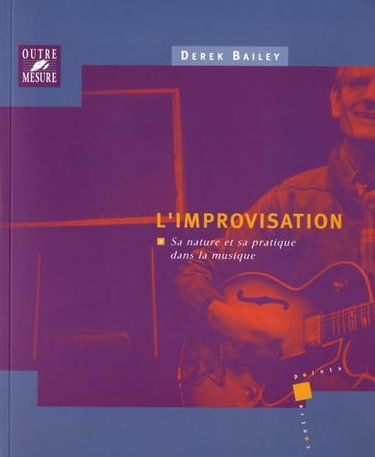 Couverture de L'improvisation : sa nature et sa pratique dans la musique