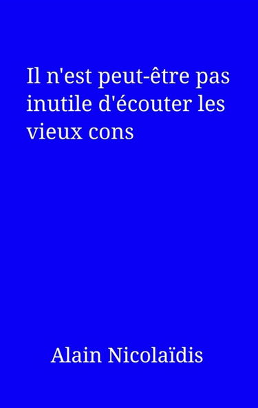 Il n'est peut-être pas inutile d'écouter les vieux cons