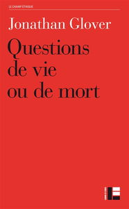 Questions de vie ou de mort : avortement, infanticide, suicide, euthanasie, éthique médicale, peine de mort, guerre