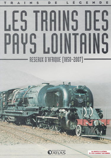 Les trains des pays lointains, réseaux d'Afrique, 1850 - 2007, Trains de légende, Transport, Rail, Chemin de fer, Locomotive, cheminots