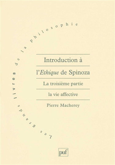 Introduction à l'éthique de Spinoza. La troisième partie, la vie affective