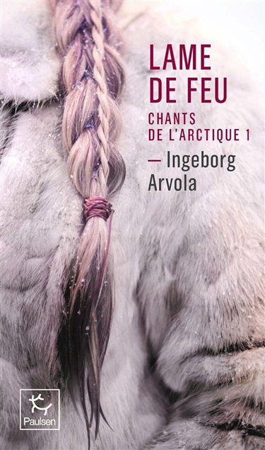 Couverture de Chants de l'Arctique. Vol. 1. Lame de feu
