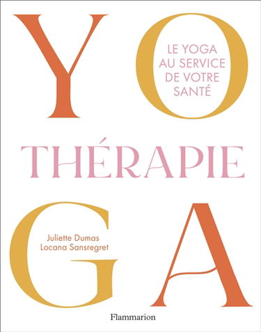 Yogathérapie : le yoga au service de votre santé