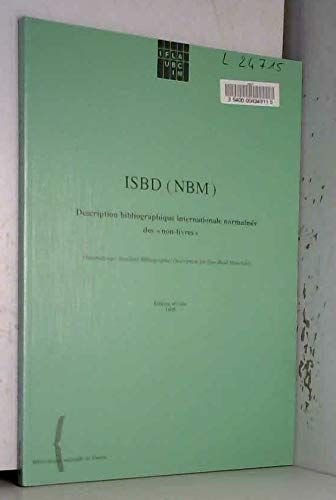 ISBD ( NBM ) : description bibliographique internationale normalisée des " non livres "