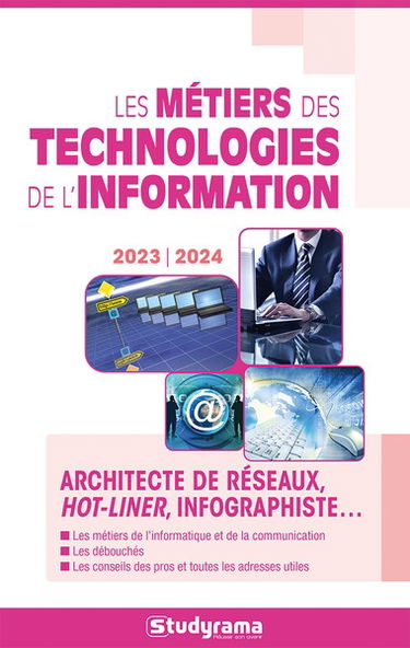 Les métiers des technologies de l'information : architecte de réseaux, hot-liner, infographiste... : 2023-2024