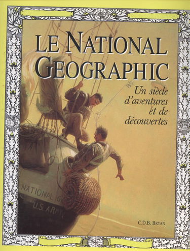 Le National geographic : 100 ans d'aventures et de découvertes