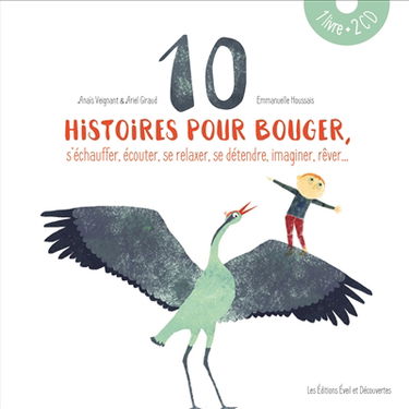 10 histoires pour bouger, s'échauffer, écouter, se relaxer, se détendre, imaginer, rêver...