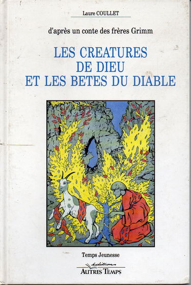 Les Créatures de Dieu et les bêtes du diable : d'après un conte des frères Grimm