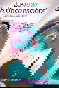 La voix de l'inconscient: Apprenez à hypnotiser n'importe qui, n'importe où et n'importe quand. Mais pas n'importe comment !