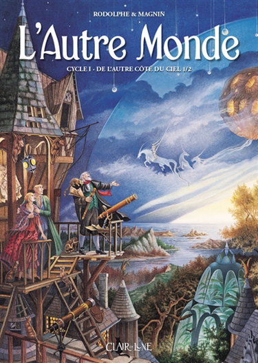 L'autre monde : cycle 1. Vol. 1. De l'autre côté du ciel : partie 1