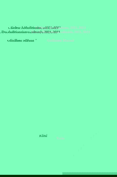 Des abolitionnismes culturels, 2021, 2023