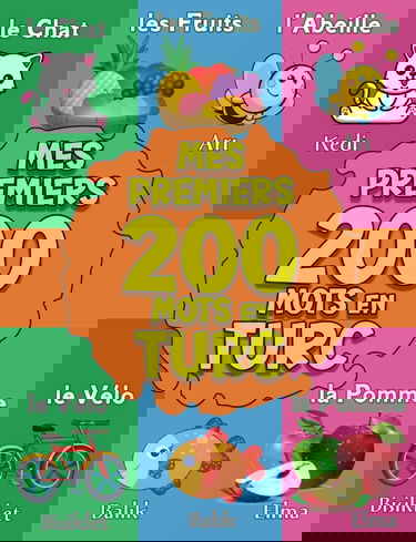 Mes Premiers Mots en Turc: Imagier bilingue français-turc pour bébés et enfants | Plus de 200 images classés par ordre alphabétique
