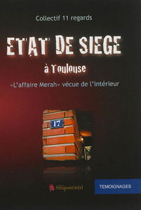 Etat de siège à Toulouse : l'affaire Merah vécue de l'intérieur : témoignages