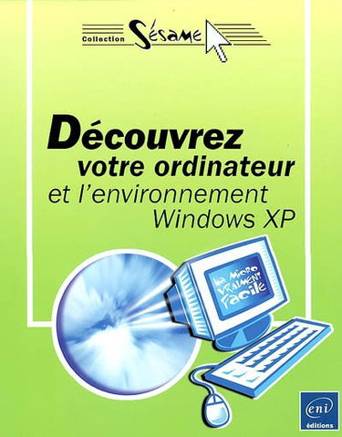 Découvrez votre ordinateur et l'environnement Windows XP