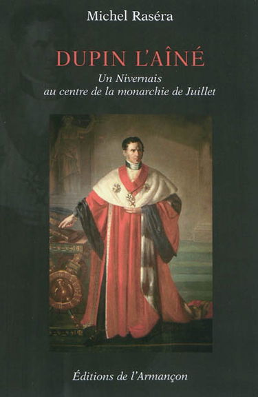 Dupin l'aîné : un Nivernais au centre de la monarchie de Juillet