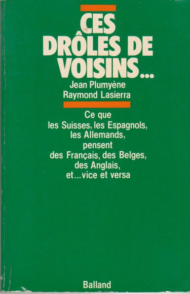Couverture de Ces drôles de voisins... Ce que les Suisses, les Espagnols, les Allemands, pensent des Français, des Belges, des Anglais. et vice versa.