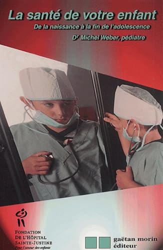 La Santé de votre enfant : De la naissance à la fin de l'adolescence