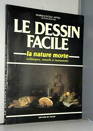 Le Dessin facile. Vol. 2. La Nature morte