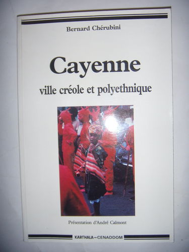 Cayenne : ville créole et polyethnique : essai d'anthropologie urbaine