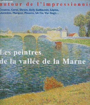Les peintres de la vallée de la Marne: Autour de l'impressionnisme
