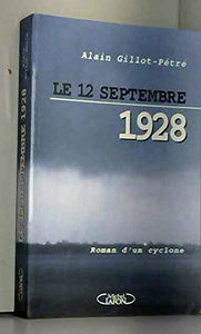 Le 12 septembre 1928 : roman d'un cyclone