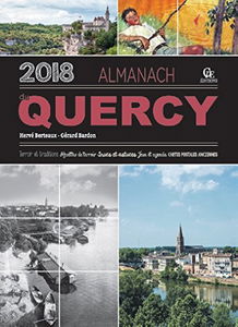Almanach du Quercy 2018 : terroir et traditions, recettes de terroir, trucs et astuces, jeux et agenda, cartes postales anciennes