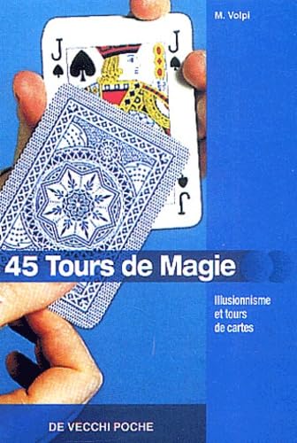 45 Tours De Magie. Illusionnisme Et Tours De Cartes