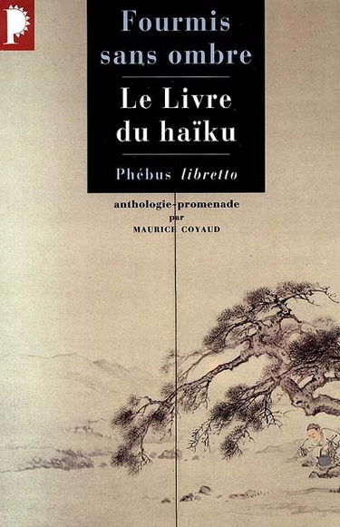 Fourmis sans ombre : le livre du haïku, anthologie promenade