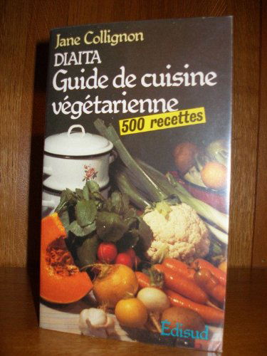Diaita : guide de cuisine végétarienne : cuisine santé, cuisine minceur, cuisine facile
