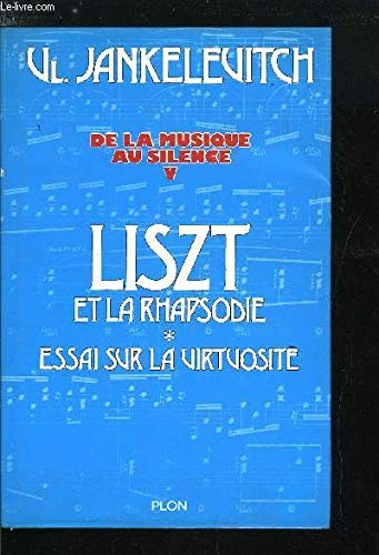 De la musique au silence : 05 :1Liszt et la rhapsodie