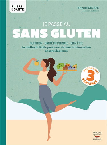 Couverture de Je passe au sans gluten : nutrition, santé intestinale, bien-être : la méthode fiable pour une vie sans inflammation et sans douleurs, programme 3 semaines