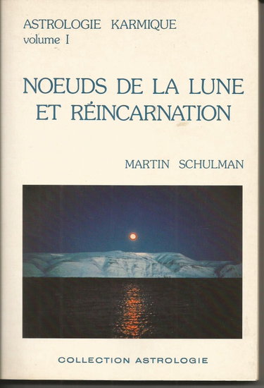 Couverture de Astrologie karmique, volume I : Nœuds de la lune et réincarnation par Martin Schulman