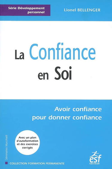 La confiance en soi : avoir confiance pour donner confiance