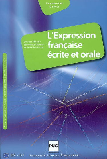 L'expression française écrite et orale, B2-C1 : renforcement pour l'expression écrite et orale, grammaire & style