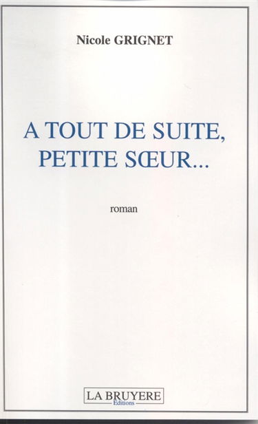 A TOUT DE SUITE, PETITE SOEUR...