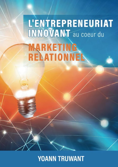 Couverture de L'entrepreneuriat innovant au coeur du marketing relationnel: Conseils stratégiques et exercices pratiques pour développer, manager et motiver votre organisation en MLM