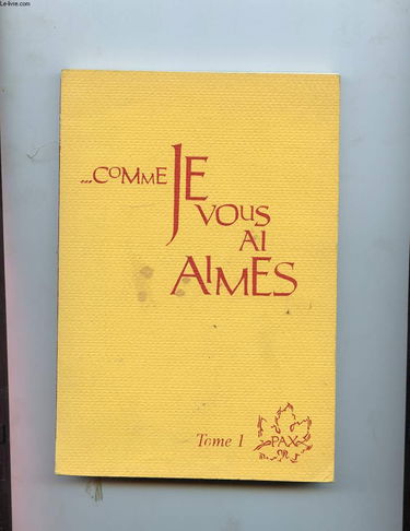 COMME JE VOUS AI AIMES. TOME 1.