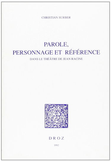 Parole, Personnage et Reference Dans le Theatre de Jean Racine