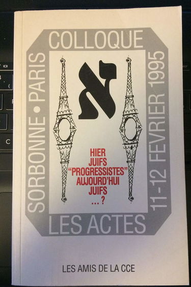 Hier, Juifs progressistes, aujourd'hui, Juifs ? : Colloque organisé par les Amis de la Commission centrale de l'enfance, Sorbonne, 11 et 12 février 1995