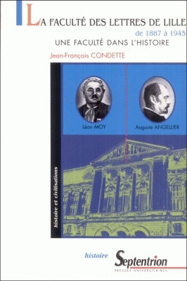 La faculté des lettres de Lille de 1887 à 1945 : une faculté dans l'histoire