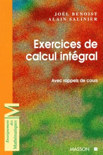 Exercices de calcul intégral : Avec rappels de cours