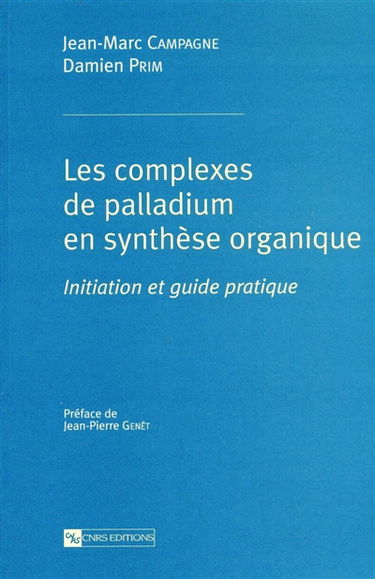 Les complexes de palladium en synthèse organique : initiation et guide pratique