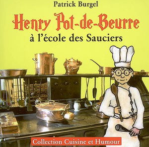 Henry Pot-de-Beurre à l'école des sauciers