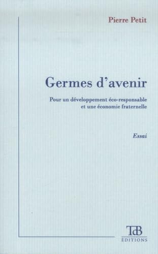 Germes d'avenir: Pour un développement éco-responsable et une économie fraternelle