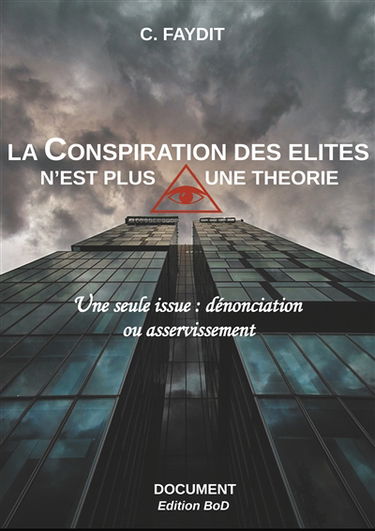 La conspiration des élites n'est plus une théorie : Une seule issue : dénonciation ou asservissement