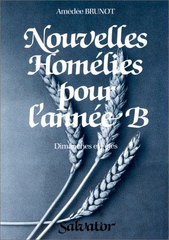 Nouvelles homélies pour l'année B : scrutez les Ecritures, 2e série
