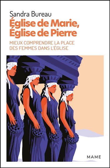 Eglise de Marie, Eglise de Pierre : mieux comprendre la place des femmes dans l’Eglise