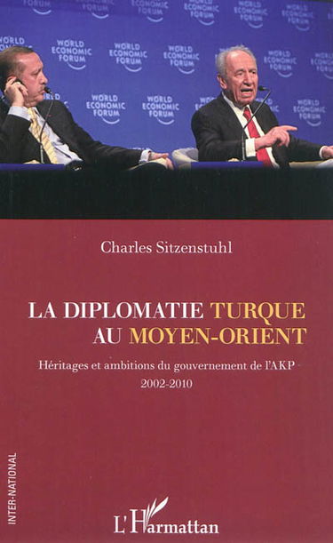 La diplomatie turque au Moyen-Orient : héritages et ambitions du gouvernement de l'AKP, 2002-2010