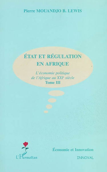 Crise et croissance en Afrique : l'économie politique de l'Afrique au XXIe siècle. Vol. 3